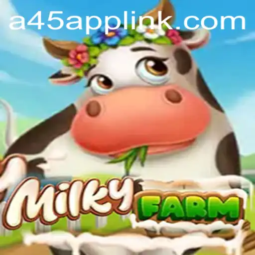 Exploring MilkyFarm: A Modern Gaming Experience with A45 App Integration