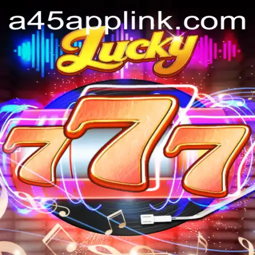 Discover the Thrills of Lucky777: A New Gaming Experience with A45 App
